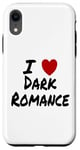 Coque pour iPhone XR I Heart (Love) Dark Romance Reading Romans Livres