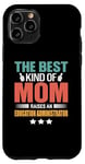 iPhone 11 Pro The Best Kind Of Mom Raises An Education Administrator Case