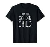 I am the Golden Child T-Shirt