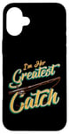 iPhone 16 Plus I'm Her Greatest Catch Fishing Pun Case