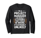 I'm A Project Manager Project Management Day Funny Project Long Sleeve T-Shirt