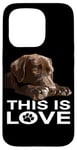 Coque pour iPhone 15 Pro Chiot This Is Love Chocolate Lab