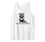 Raccoon Funny Sarcasm and Humor Trash Today Nap Tomorrow Tank Top