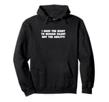 I Have the Right to Remain Silent Not the Ability Pullover Hoodie