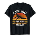 Curler Curling The Best Solution To Any Problem T-Shirt