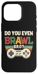 Coque pour iPhone 16 Pro Joueur de jeu vidéo rétro vintage Do You Even Brawl Bro