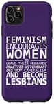 Coque pour iPhone 11 Pro Max Le Féminisme encourage les femmes à devenir lesbiennes Meme