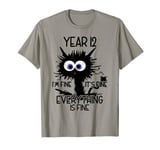 Year 12 It's Fine Cat First Day Of Year 12 T-Shirt