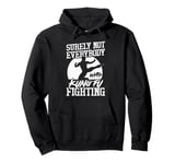 Surely Not Everybody was Kung Fu Fighting Funny Karate Pullover Hoodie