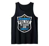 Grammar Police To Serve And Correct Spelling Grammar Teacher Tank Top