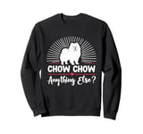 Chow Chow Anything Else Chow Chows Dog Sweatshirt