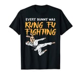 Every Bunny Was Kung Fu Fighting Funny Martial Arts Gift T-Shirt