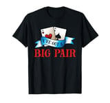 Poker Players I've Got A Big Pair Gambling Casino Party Joke T-Shirt