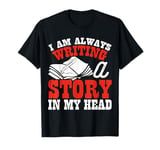 I Am Always Writing A Story In My Head T-Shirt