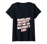 Womens Homeland Security Put Me On The Naughty List Xmas V-Neck T-Shirt