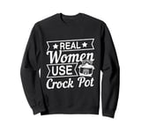 Crock Pot Cooking Quote for a Crock Pot fan Sweatshirt