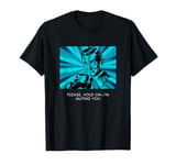 Please, Hold On I'm Muting You Retro Humor Meme T-Shirt