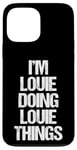 iPhone 13 Pro Max I'm Louie Doing Louie Things - Funny Saying Cool Name Louie Case