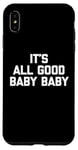 Coque pour iPhone XS Max T-shirt pour bébé avec inscription « It's All Good »