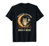 Hoot for the Moon Brew at Noon | Owl & Coffee Lover Design T-Shirt