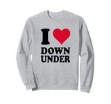 I Love Down Under Sweatshirt