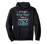 It's Not Dog Hair It's Labrador Retriever Glitter Funny Pullover Hoodie