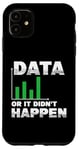 Coque pour iPhone 11 Data Or It Didn't Happen Analyste de données Dire drôle