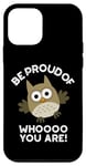 Coque pour iPhone 12 mini Sois fier de qui tu es Funny Owl Pun