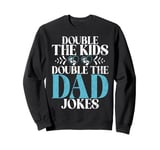 Double the Kids double the Dad Jokes Twin Dad Sweatshirt