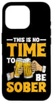 iPhone 16 Pro This Is No Time To Be Sober |||---- Case