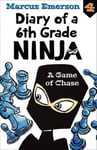 A & U Children Marcus Emerson Game of Chase: Diary a 6th Grade Ninja 4 (DIARY OF 6TH GRADE NINJA)