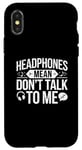 iPhone X/XS Headphones Mean Don't Talk to Me Funny Gym Workout Case