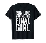 Run Like You're The Final Girl T-Shirt