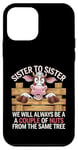 Coque pour iPhone 12 mini Sister to Sister We will Aways Be A Couple of Nuts