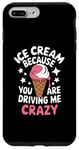 iPhone 7 Plus/8 Plus Ice Cream Because You Are Driving Me Crazy Case