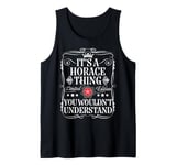 Horace Name Its A Horace Thing You Wouldn't Understand Tank Top