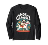 Pug Owner Pug Love On Hop The Carousel for Pug Lover Long Sleeve T-Shirt