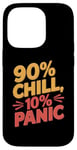 iPhone 14 Pro 90 Percent Chill 10 Percent Panic Procrastinator Lover Case