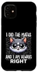 Coque pour iPhone 11 Graphique intelligent « I Did the Maths I Am Always Right »