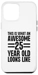 Coque pour iPhone 12 Pro Max This is What an Awesome 25 Year Old Looks Like Birthday