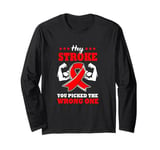 Hey Stroke You Picked The Wrong One Stroke Awareness Long Sleeve T-Shirt