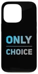 Coque pour iPhone 13 Pro People Funny Word Citations Two Words Of The Only Choice