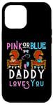 Coque pour iPhone 12 Pro Max Pink or Blue Daddy Loves You Reveal Gender Reveal Dad Baby Shower