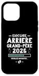 Coque pour iPhone 12 Pro Max Bébé En Route 2026 - Encore Arrière Papy Veuillez Patienter