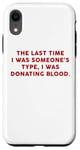 Coque pour iPhone XR Someone's Type Donating Blood – Valentine’s Day Single Humor