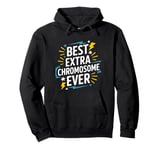 Best Extra Chromosome Ever, Down Syndrome Awareness Pullover Hoodie