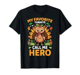 My Favorite Turkeys Call Me Hero, Funny Thanksgiving T-Shirt