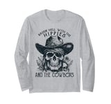 Raisin' Hell With The Hippies And The Cowboys Country Long Sleeve T-Shirt