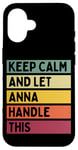 Coque pour iPhone 16 Keep Calm And Let Anna Handle This Funny Citation Retro