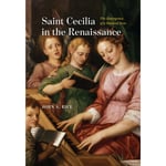 Saint Cecilia in the Renaissance (inbunden, eng)